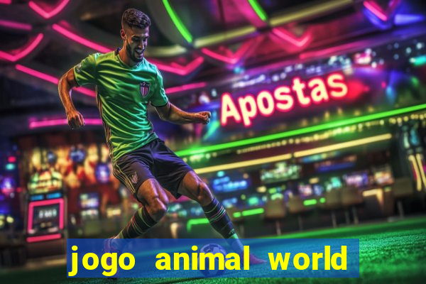 jogo animal world paga mesmo